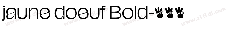jaune doeuf Bold字体转换 jaune doeuf Bold字体转换